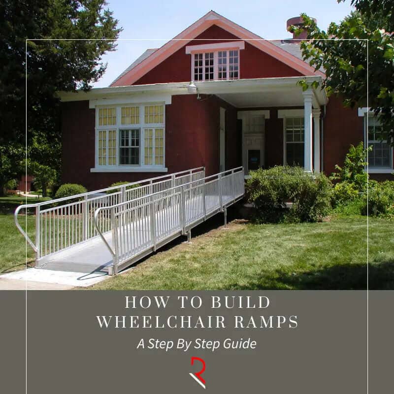 How To Build Wheelchair Ramps: A Step-By-Step Guide