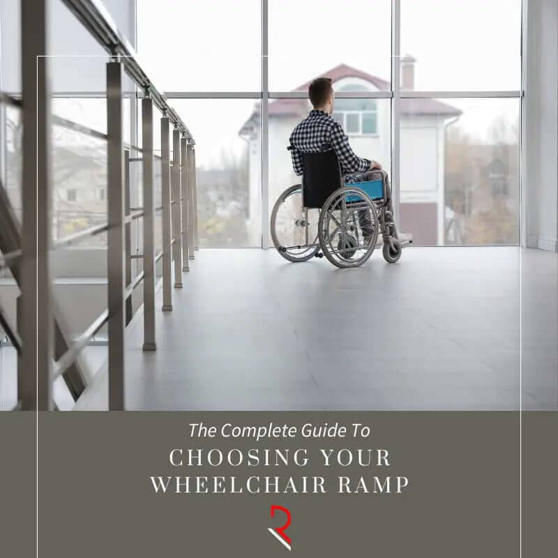 The Complete Guide To Choosing Your Wheelchair Ramp